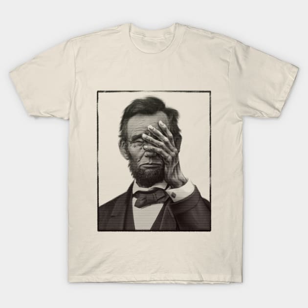 Lincoln Facepalm T-Shirt by Woodrat